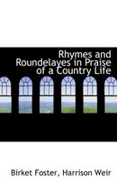 Rhymes and Roundelayes in Praise of a Country Life