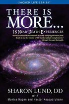 Sacred Life- There Is More . . . 18 Near-Death Experiences