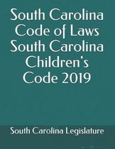 South Carolina Code of Laws South Carolina Children's Code 2019