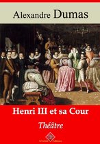 Henri III et sa cour – suivi d'annexes