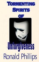 Tormenting Spirits of Unforgiveness