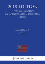 Management Costs (Us Federal Emergency Management Agency Regulation) (Fema) (2018 Edition)