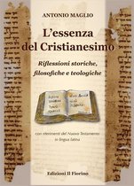 L'essenza del Cristianesimo - Riflessioni storiche, filosofiche e teologiche