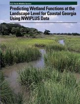 Predicting Wetland Functions at the Landscape Level for Coastal Georgia Using Nwiplus Data