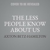 The Less People Know about Us Lib/E: A Mystery of Betrayal, Family Secrets, and Stolen Identity