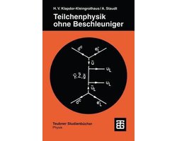Teilchenphysik Ohne Beschleuniger