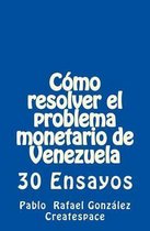 C mo Resolver El Problema Monetario de Venezuela