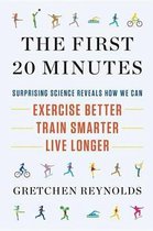 The First 20 Minutes: Surprising Science Reveals How We Can