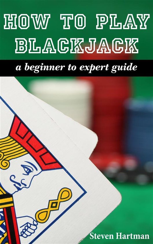 Blackjack: How To Play Blackjack: A Beginner to Expert Guide - cover