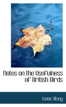 Notes on the Usefulness of British Birds