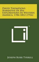 David Thompsons Narrative of His Explorations in Western America, 1784-1812 (1916)