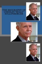The Biography of Chesley Sully Sullenberger