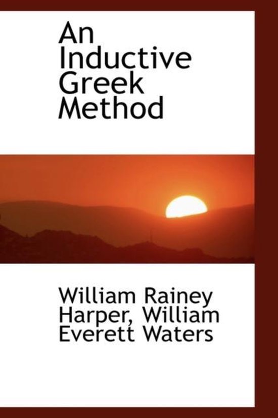 An Inductive Greek Method, William Rainey Harper 9781103906680