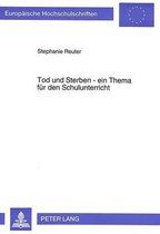 Tod Und Sterben - Ein Thema Fuer Den Schulunterricht?