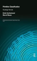 Routledge Revivals: Emile Durkheim: Selected Writings in Social Theory - Primitive Classification (Routledge Revivals)