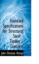 Standard Specifications for Structural Steel - Timber - Concrete