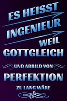 Es Heisst Ingenieur Weil Gottgleich Und Abbild Von Perfektion Zu Lang W