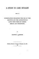 A Study in Case Rivalry, Being an Investigation Regarding the Use of the Genitive