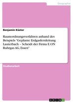 Raumordnungsverfahren anhand des Beispiels 'Geplante Erdgasfernleitung Lauterbach - Scheidt der Firma E.ON Ruhrgas AG, Essen'