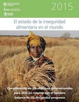 El Estado de la Inseguridad Alimentaria en el Mundo 2015: Cumplimiento de los objetivos internacionales para 2015 en relacion con el hambre