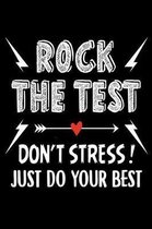 Rock The Test Don't Stress just do your best