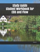 Study Guide Student Workbook for Ebb and Flow