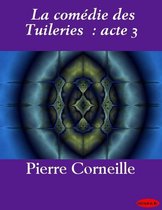 La comédie des Tuileries : acte 3