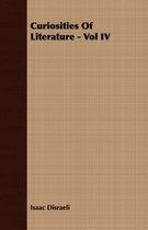 Curiosities Of Literature - Vol IV