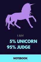 I am 5% Unicorn 95% Judge Notebook