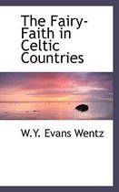 The Fairy-Faith in Celtic Countries