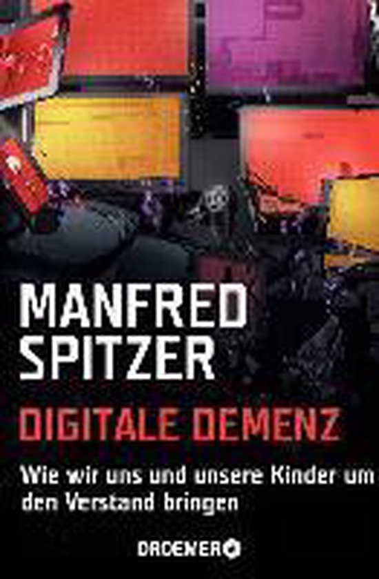 Digitale Demenz Von Manfred Spitzer Digitale Demenz, Manfred Spitzer | 9783426300565 | Boeken | bol