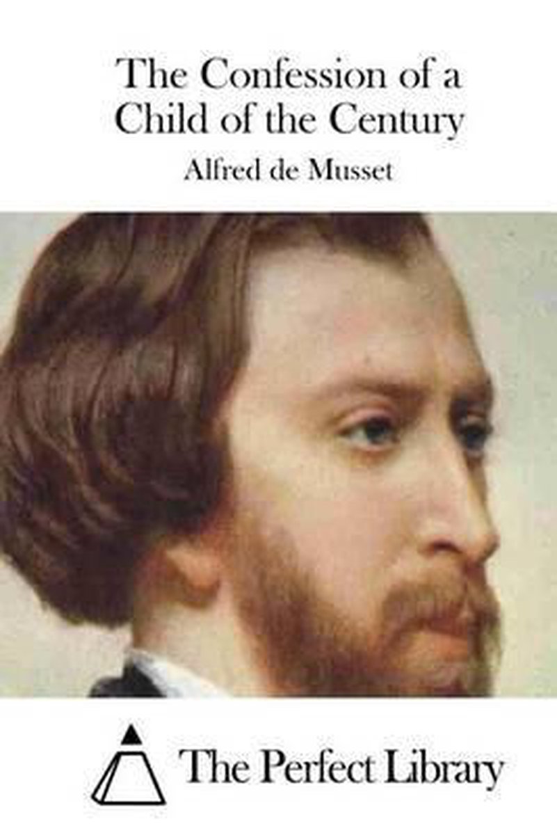 The Confession Of A Child Of The Century van Alfred De Musset
