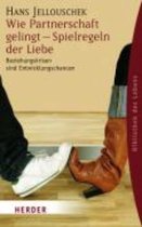 Wie Partnerschaft gelingt - Spielregeln der Liebe