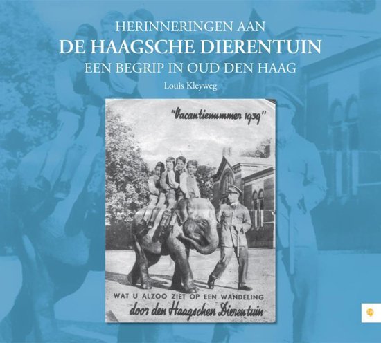 Cover van het boek 'Herinneringen aan de Haagsche Dierentuin' van Louis Kleyweg