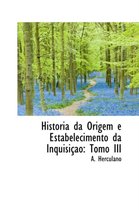 Historia Da Origem E Estabelecimento Da Inquisi O