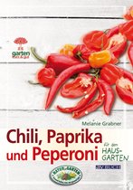 Gartenpraxis für Jedermann - Chili, Paprika und Peperoni