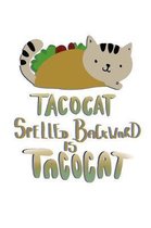 Tacocat Spelled Backward Is Tacocat