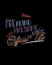 Doctor Because Freaking Awesome is not an Official Title