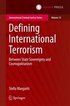 International Criminal Justice Series 15 - Defining International Terrorism