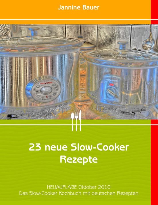 23 neue SlowCooker Rezepte (ebook), Jannine Bauer 9783848288502