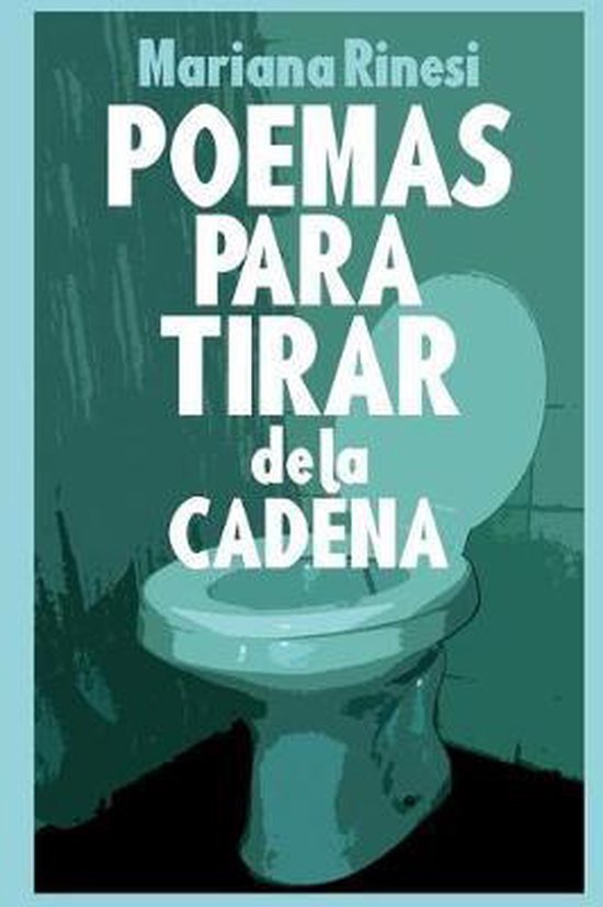 Poemas para tirar de la cadena, Mariana Rinesi 9781519724380 Boeken