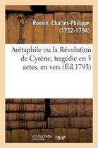 Ar�taphile Ou La R�volution de Cyr�ne, Trag�die En 5 Actes, En Vers