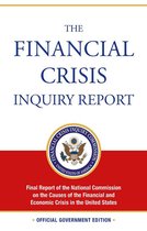 The Financial Crisis Inquiry Report: Final Report of the National Commission on the Causes of the Financial and Economic Crisis in the United States (Revised Corrected Copy)