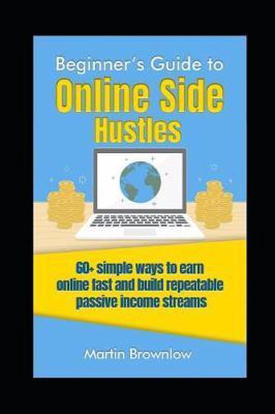 Beginner's Guide to Online Side Hustles, Martin Brownlow  9781073009022  Boeken  bol.com