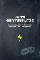 Jan's Geistesblitze - Dinge, die du nicht verstehen w rdest, also - Finger weg! Private