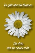 Es gibt berall Blumen f r den, der sie sehen will