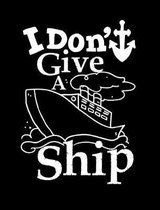 I Don't Give A Ship