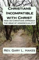 Christians Incompatible with Christ