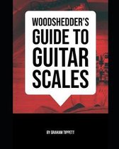 Woodshedder's Guide to Guitar Scales