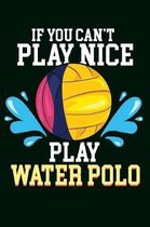 Notizbuch Wasserball If You Can't Play Nice Play Water Polo